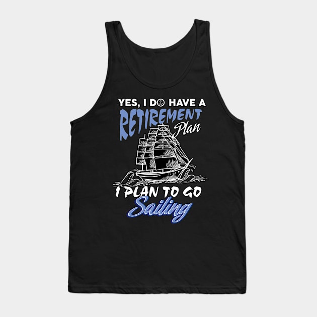 Yes I do have a retirement plan,I plan on sailing Tank Top by Diannas